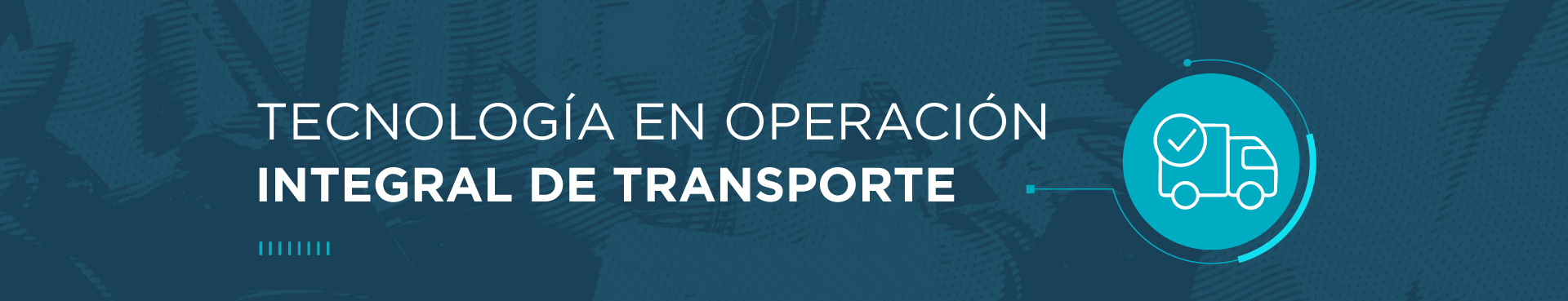 TECNOLOGÍA EN OPERACIÓN INTEGRAL DE TRANSPORTE TECNOLOGÍA EN OPERACIÓN INTEGRAL DE TRANSPORTE